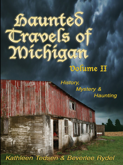Title details for Haunted Travels of Michigan, Volume 2 by Kathleen Tedsen - Available